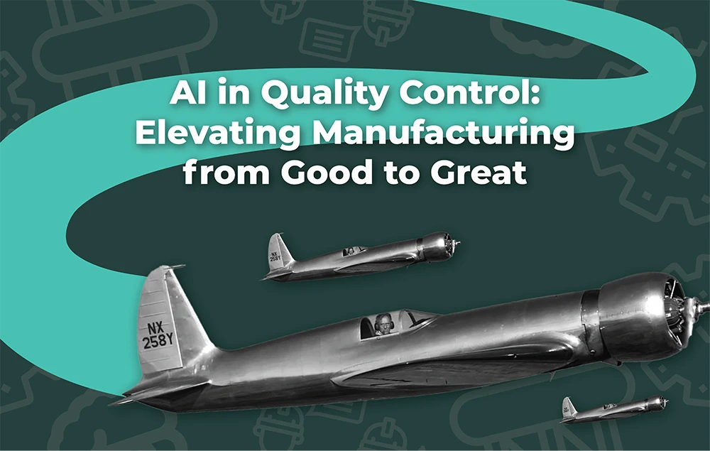 Blog cover with vintage aircraft, illustrating the concept of elevating manufacturing from good to great using AI in quality control.